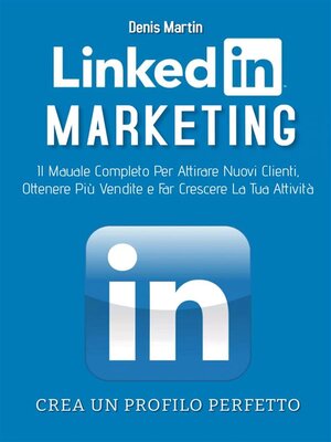 cover image of Linkedin Marketing 2.0; Il Manuale Completo Per Attirare Nuovi Clienti, Ottenere Più Vendite e Far Crescere La Tua Attività